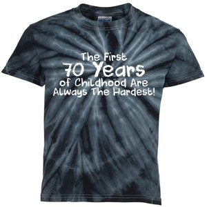 First 70 Years Of Childhood Are Always The Hardest Kids Tie-Dye T-Shirt