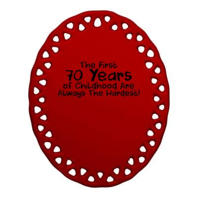 First 70 Years Of Childhood Are Always The Hardest Ceramic Oval Ornament