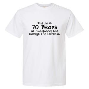 First 70 Years Of Childhood Are Always The Hardest Garment-Dyed Heavyweight T-Shirt