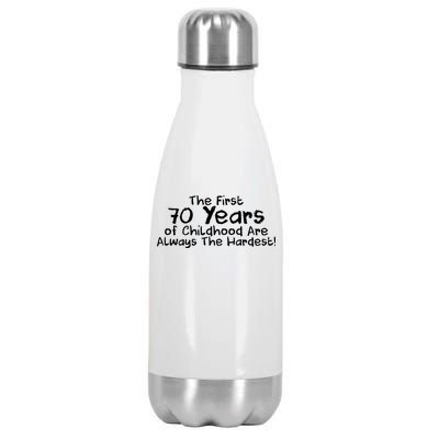 First 70 Years Of Childhood Are Always The Hardest Stainless Steel Insulated Water Bottle