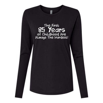 First 85 Years Of Childhood Are Always The Hardest Womens Cotton Relaxed Long Sleeve T-Shirt