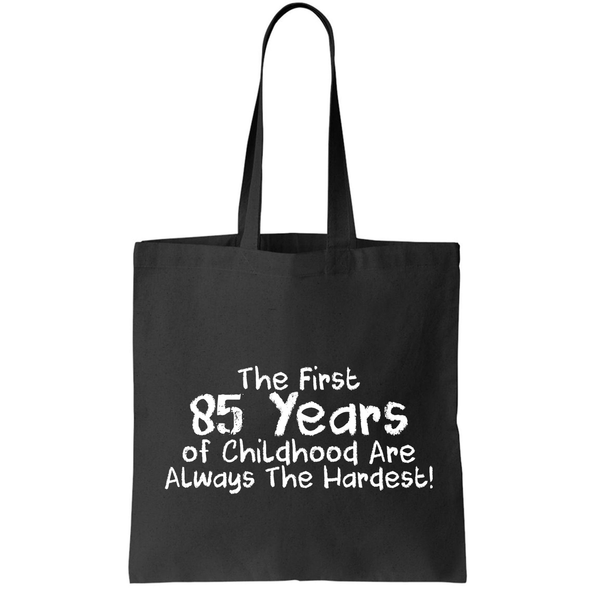 First 85 Years Of Childhood Are Always The Hardest Bag