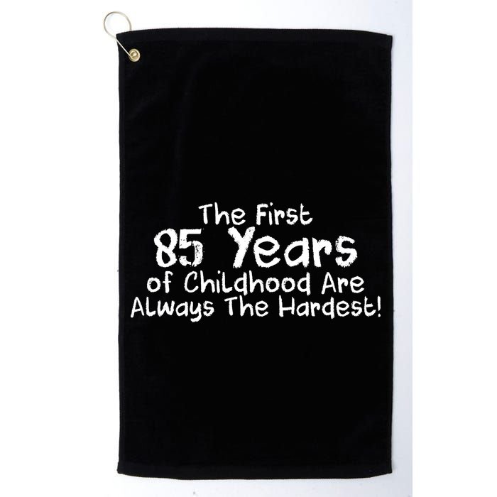 First 85 Years Of Childhood Are Always The Hardest Golf Towel