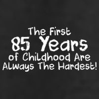 First 85 Years Of Childhood Are Always The Hardest Golf Towel