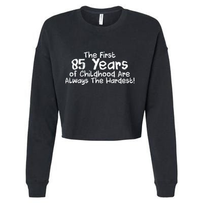 First 85 Years Of Childhood Are Always The Hardest Cropped Pullover Crew