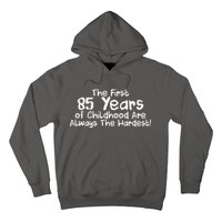 First 85 Years Of Childhood Are Always The Hardest Hoodie