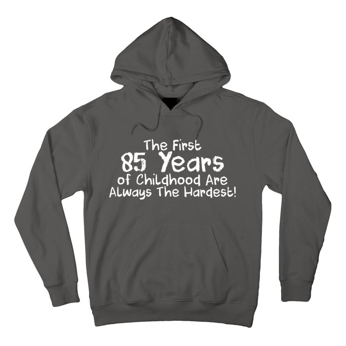 First 85 Years Of Childhood Are Always The Hardest Hoodie