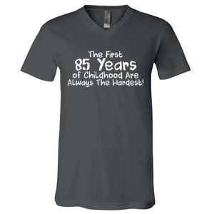 First 85 Years Of Childhood Are Always The Hardest V-Neck T-Shirt