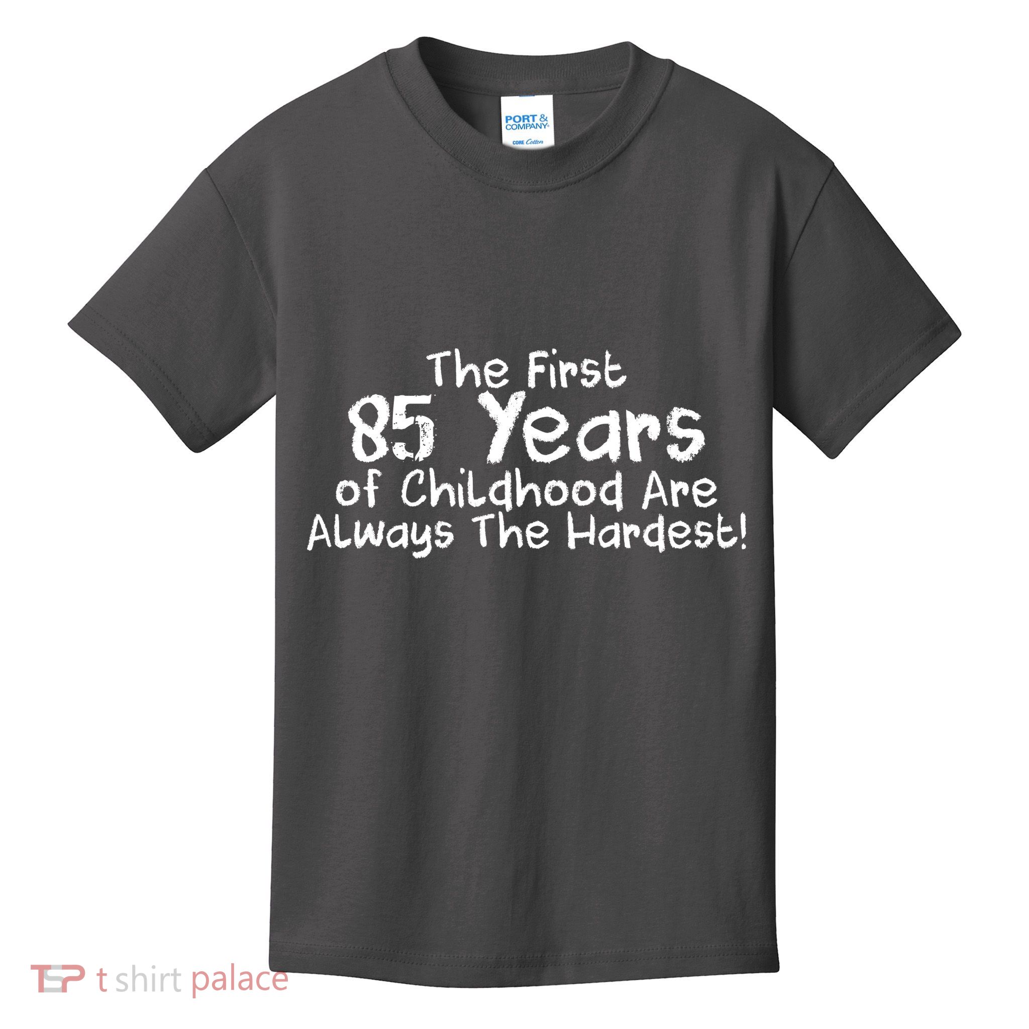 First 85 Years Of Childhood Are Always The Hardest Kids T-Shirt
