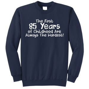 First 85 Years Of Childhood Are Always The Hardest Sweatshirt