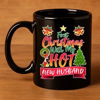 First Christmas With Hot New Husband 11oz C Handle Ceramic Mug