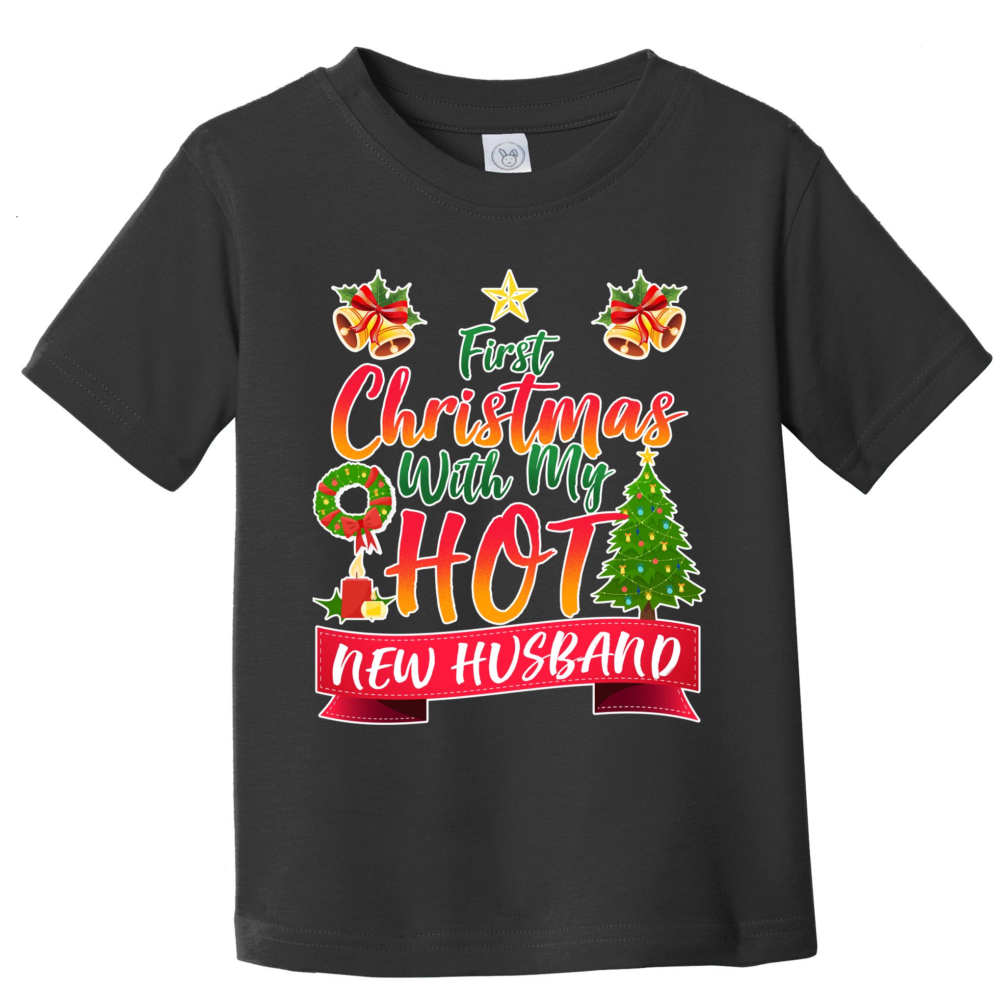 First Christmas With Hot New Husband Toddler T-Shirt