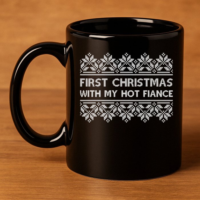 First Christmas With My Hot Fiance 11oz C Handle Ceramic Mug