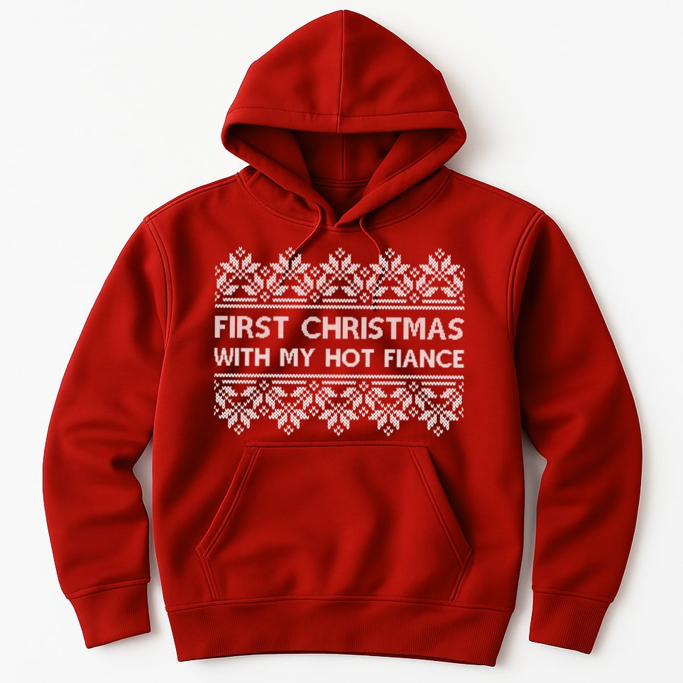 First Christmas With My Hot Fiance Hoodie