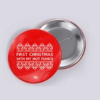 First Christmas With My Hot Fiance Button