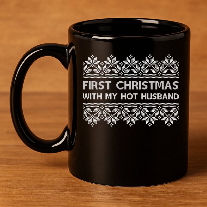 First Christmas With My Hot Husband 11oz C Handle Ceramic Mug