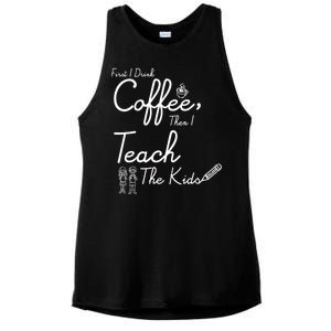 First I Drink Coffee The I Teach Kids The Kids Ladies PosiCharge Tri-Blend Wicking Tank