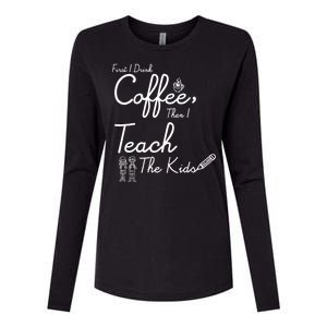 First I Drink Coffee The I Teach Kids The Kids Womens Cotton Relaxed Long Sleeve T-Shirt