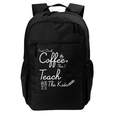 First I Drink Coffee The I Teach Kids The Kids Backpack