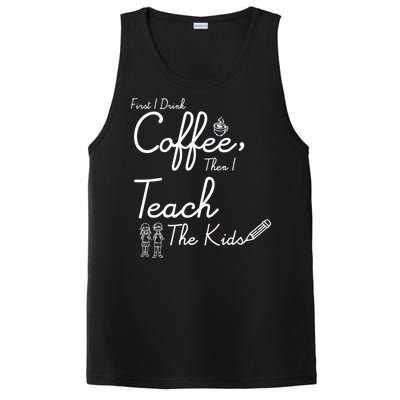 First I Drink Coffee The I Teach Kids The Kids PosiCharge Competitor Tank