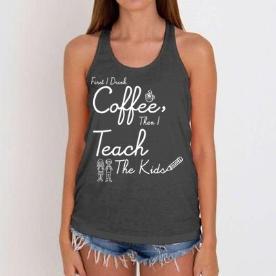 First I Drink Coffee The I Teach Kids The Kids Women's Knotted Racerback Tank