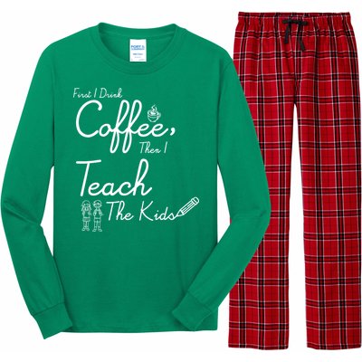 First I Drink Coffee The I Teach Kids The Kids Long Sleeve Pajama Set