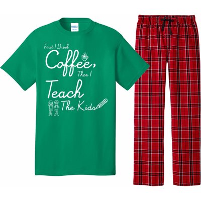 First I Drink Coffee The I Teach Kids The Kids Pajama Set