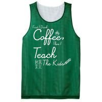 First I Drink Coffee The I Teach Kids The Kids Mesh Reversible Basketball Jersey Tank