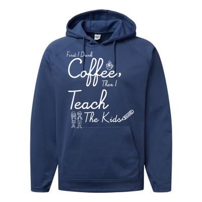 First I Drink Coffee The I Teach Kids The Kids Performance Fleece Hoodie