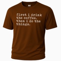 First I Drink Coffee Then I Do The Things Cooling Performance Crew T-Shirt
