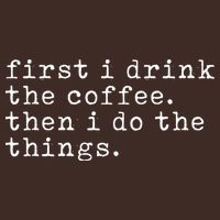 First I Drink Coffee Then I Do The Things Cooling Performance Crew T-Shirt