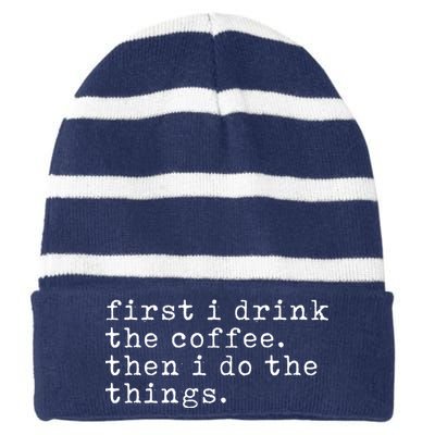 First I Drink Coffee Then I Do The Things Striped Beanie with Solid Band