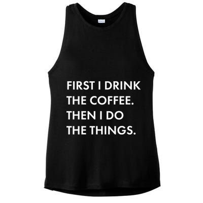 First I Drink Coffee Then I Do Things Ladies PosiCharge Tri-Blend Wicking Tank