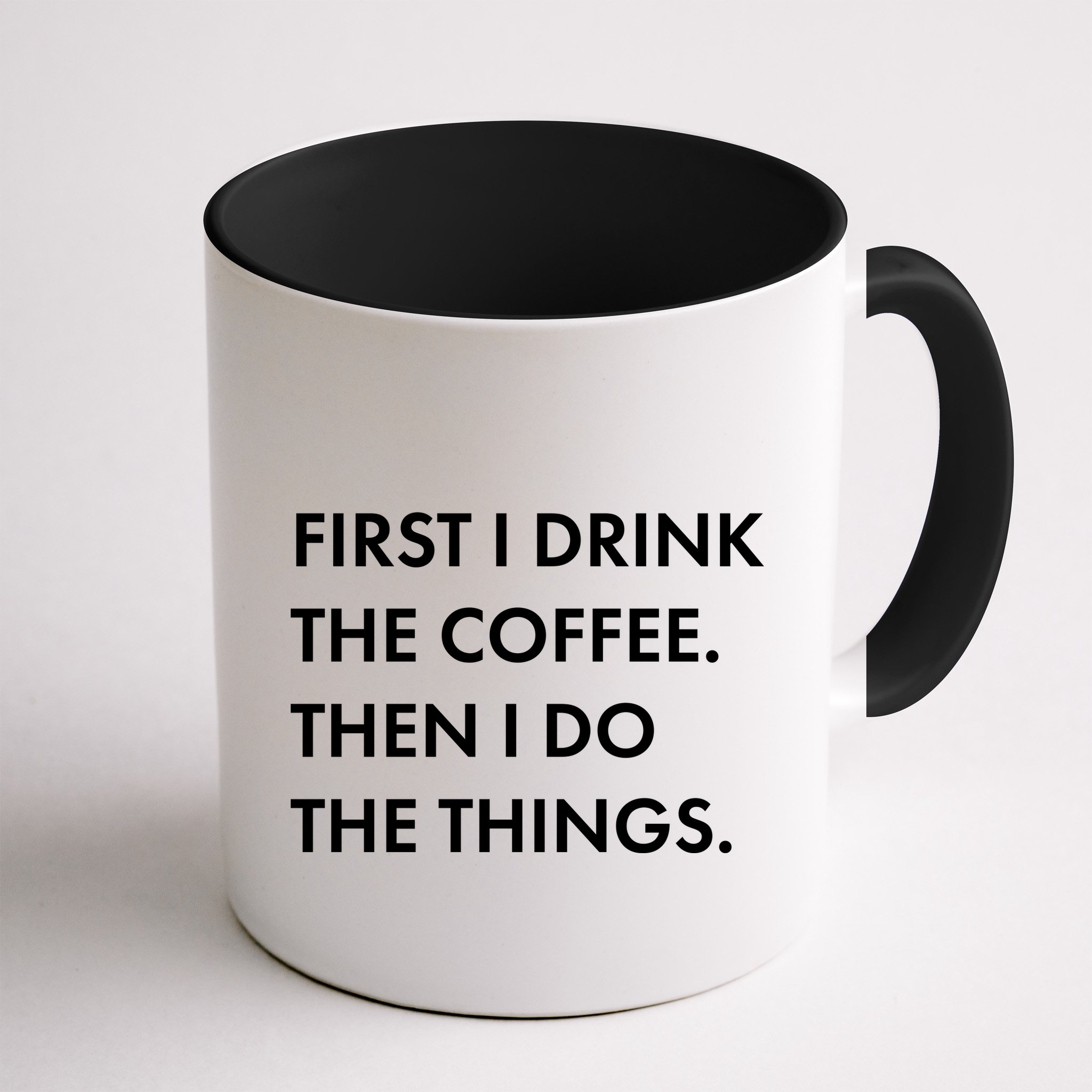 First I Drink Coffee Then I Do Things Mug