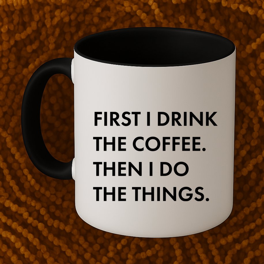 First I Drink Coffee Then I Do Things Mug