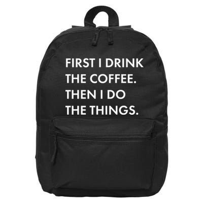 First I Drink Coffee Then I Do Things 16 in Basic Backpack