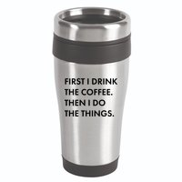 First I Drink Coffee Then I Do Things 16oz Travel Tumbler