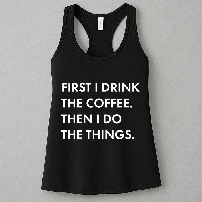 First I Drink Coffee Then I Do Things Womens Tank Top