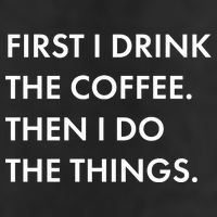 First I Drink Coffee Then I Do Things Golf Towel