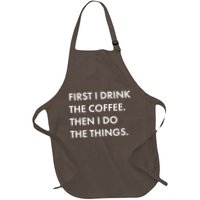 First I Drink Coffee Then I Do Things Apron