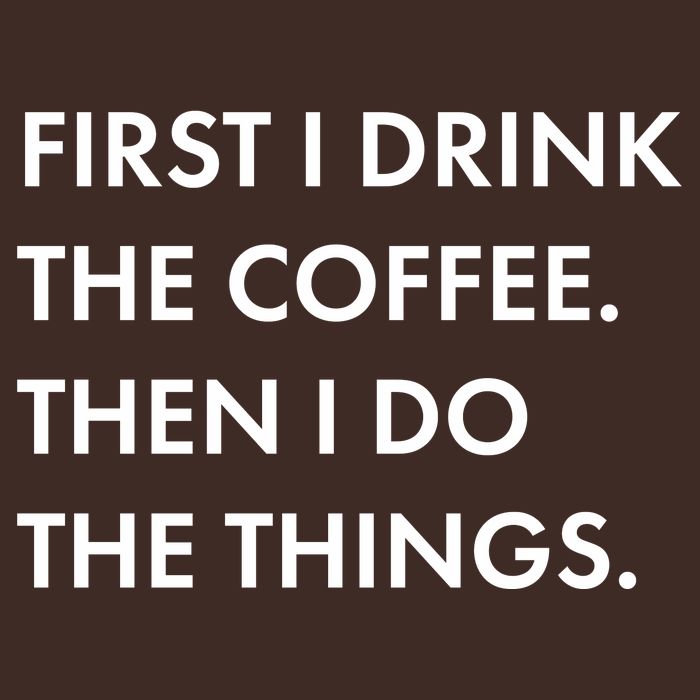 First I Drink Coffee Then I Do Things Apron