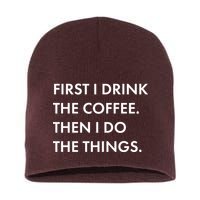 First I Drink Coffee Then I Do Things Short Acrylic Beanie