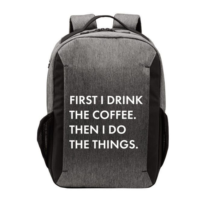 First I Drink Coffee Then I Do Things Vector Backpack