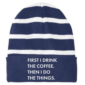 First I Drink Coffee Then I Do Things Striped Beanie with Solid Band