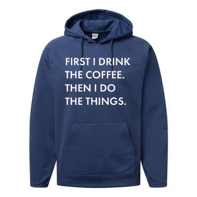 First I Drink Coffee Then I Do Things Performance Fleece Hoodie