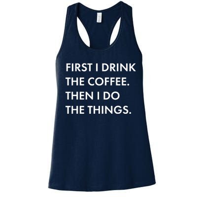 First I Drink Coffee Then I Do Things Women's Racerback Tank