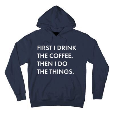 First I Drink Coffee Then I Do Things Tall Hoodie