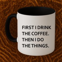 First I Drink Coffee Then I Do Things Funny Mug