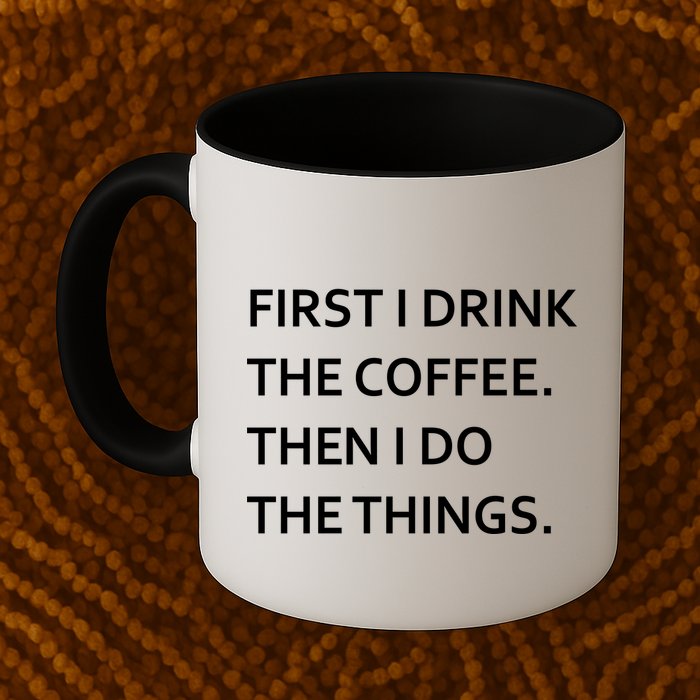 First I Drink Coffee Then I Do Things Funny Mug