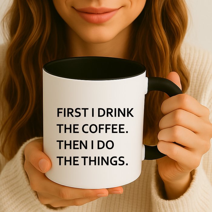First I Drink Coffee Then I Do Things Funny Mug